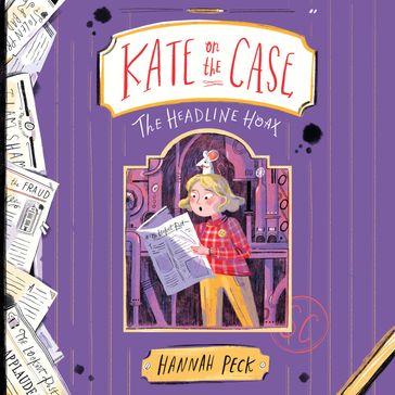 Kate on the Case: The Headline Hoax (Kate on the Case 3) - Hannah Peck