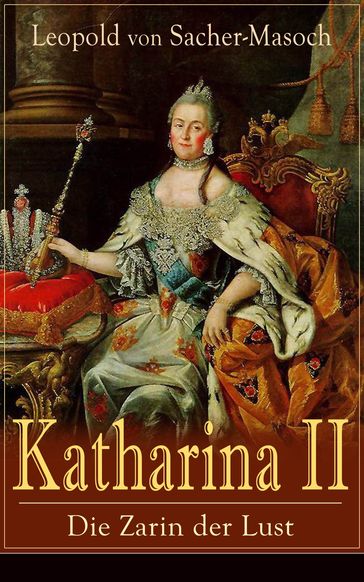 Katharina II: Die Zarin der Lust - Leopold von Sacher-Masoch