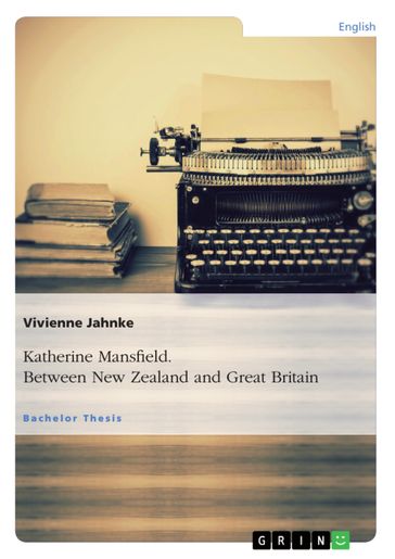 Katherine Mansfield. Between New Zealand and Great Britain - Vivienne Jahnke