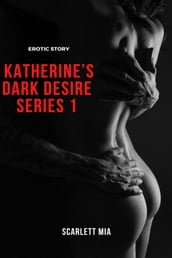 Katherine s Dark Desire (Series 1)