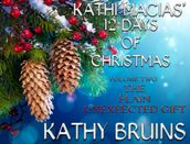 Kathi Macias  12 Days of Christmas - Volume 2 - The Plain Unexpected Gift