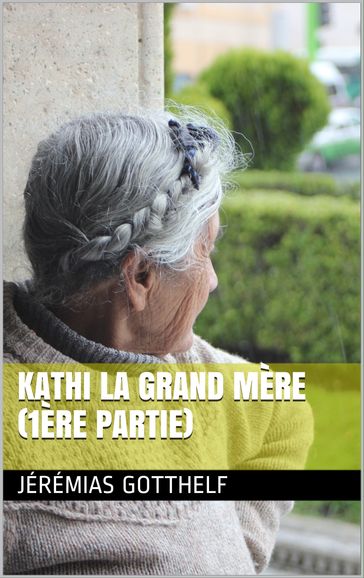 Kathi la grand mère (1ère partie) - Jérémias Gotthelf