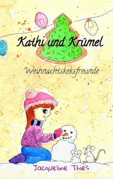 Kathi und Krumel - Weihnachtskeksfreunde - Jacqueline Thies