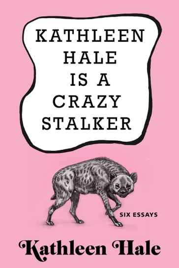 Kathleen Hale Is a Crazy Stalker - Kathleen Hale