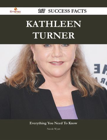 Kathleen Turner 167 Success Facts - Everything you need to know about Kathleen Turner - Nicole Wyatt