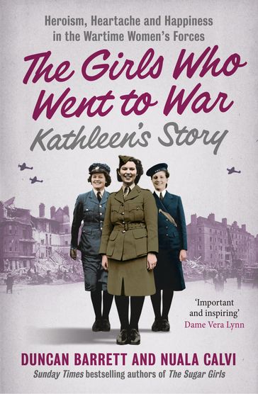 Kathleen's Story: Heroism, heartache and happiness in the wartime women's forces (The Girls Who Went to War, Book 3) - Duncan Barrett - Calvi