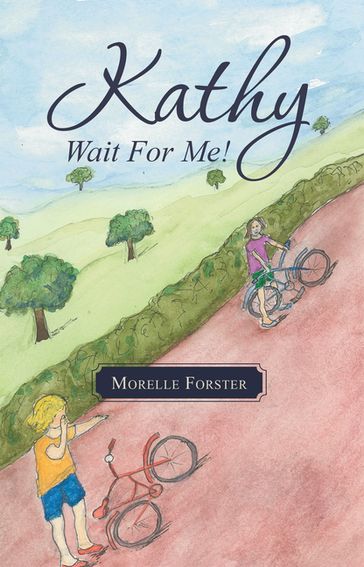 Kathy, Wait for Me! - Morelle Forster