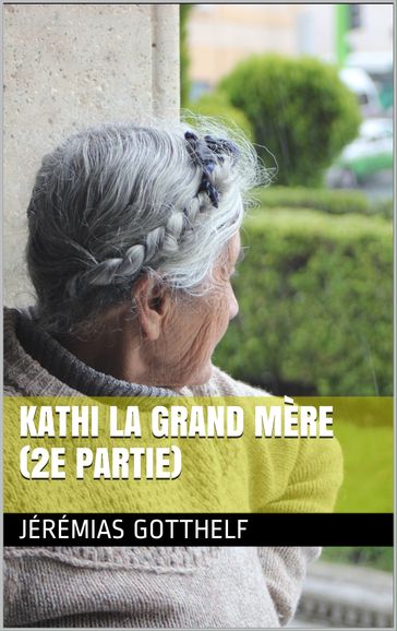 Kathy la grand mère (2e partie) - Jérémias Gotthelf