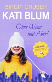 Kati Blum - Ohne Wenn und Aber
