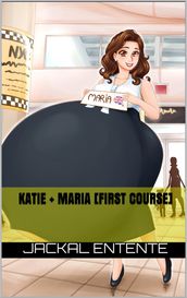 Katie + Maria [First Course]