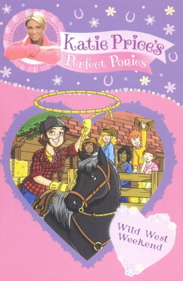 Katie Price's Perfect Ponies: Wild West Weekend - Katie Price