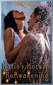 Katie s Hotwife Reawakening (Book 2 of 