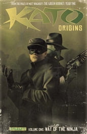 Kato: Origins Vol 1: Way of the Ninja