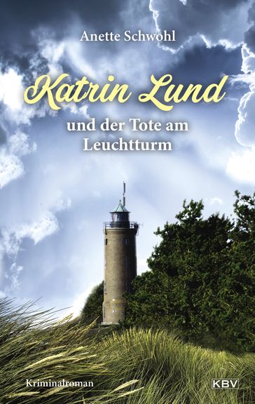 Katrin Lund und der Tote am Leuchtturm - Anette Schwohl