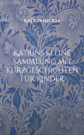 Katrins kleine Sammlung mit Kurzgeschichten für Kinder