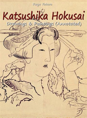 Katsushika Hokusai: Drawings & Paintings (Annotated) - Raya Yotova