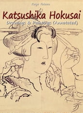 Katsushika Hokusai: Drawings & Paintings (Annotated)