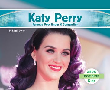 Katy Perry: Famous Pop Singer & Songwriter - Lucas Diver