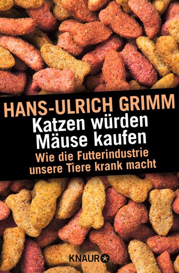 Katzen würden Mäuse kaufen - Hans-Ulrich Grimm