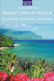 Kaua i s North Shore: Kilauea, Hanalei, Ha ena