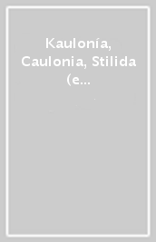 Kaulonía, Caulonia, Stilida (e oltre). Indagini topografiche nel territorio. Con CD-ROM