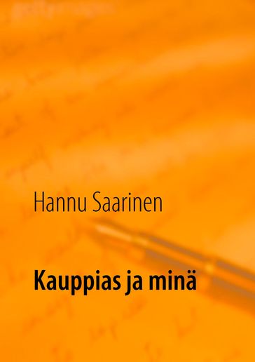 Kauppias ja mina - Hannu Saarinen