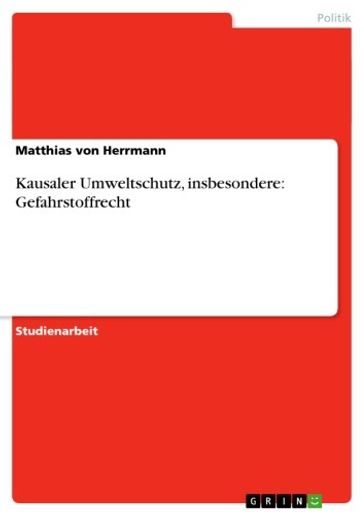 Kausaler Umweltschutz, insbesondere: Gefahrstoffrecht - Matthias von Herrmann