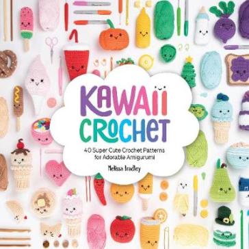Kawaii Crochet - Melissa Bradley Vatcher