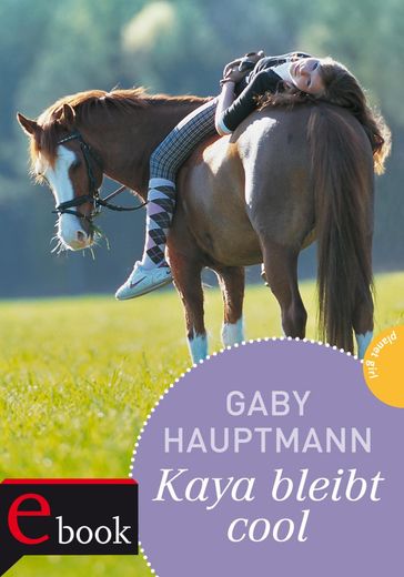 Kaya - frei und stark 3: Kaya bleibt cool - Gaby Hauptmann