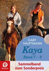 Kaya - frei und stark: Kaya 7-9 (Sammelband zum Sonderpreis)