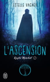 Kayla Marchal (Tome 2) - L ascension