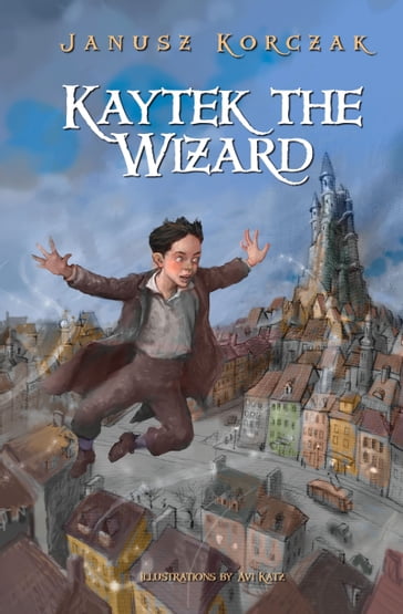 Kaytek the Wizard - JANUSZ KORCZAK