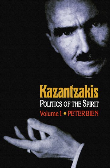 Kazantzakis, Volume 1 - Peter Bien