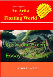 Kazuo Ishiguro s An Artist of the Floating World: Answering Excerpt & Essay Questions