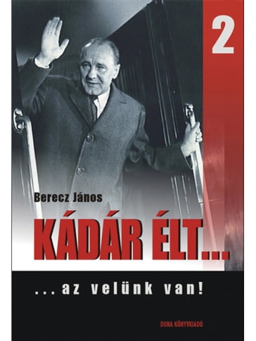 Kádár élt  2. - Berecz János