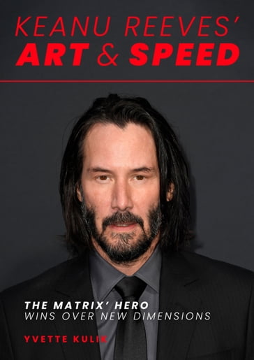 Keanu Reeves' Art & Speed - Yvette Kulik