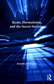 Keats, Hermeticism, and the Secret Societies