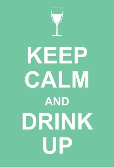 Keep Calm and Drink Up - Andrews McMeel Publishing