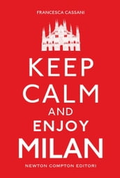 Keep Calm and Enjoy Milan