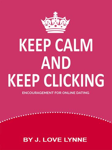 Keep Calm and Keep Clicking - J. Love Lynne