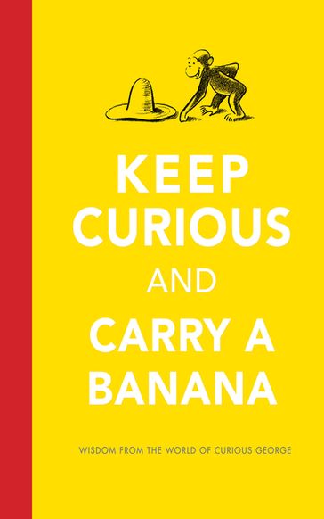 Keep Curious and Carry a Banana - H. A. Rey - Liza Charlesworth