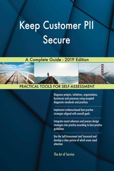 Keep Customer PII Secure A Complete Guide - 2019 Edition - Gerardus Blokdyk