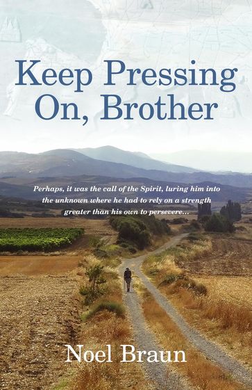Keep Pressing on, Brother - Noel Braun