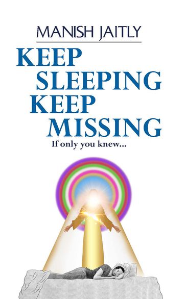 Keep Sleeping Keep Missing- If Only You Knew - Manish Jaitly