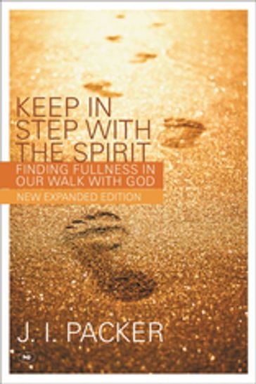 Keep in Step with the Spirit (second edition) - J I Packer