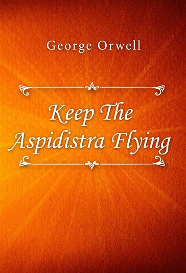 Keep The Aspidistra Flying - Orwell George