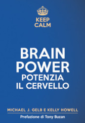 Keep calm. Brain power. Potenzia il cervello