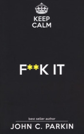 Keep calm. F**k it