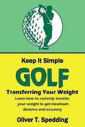 Keep it Simple Golf - Transferring the Weight