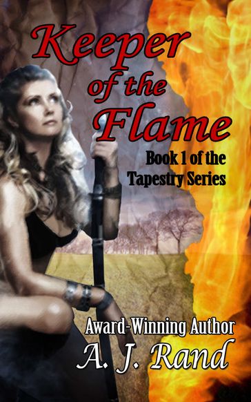 Keeper of the Flame (Book 1 of the Tapestry Series) - A. J. Rand